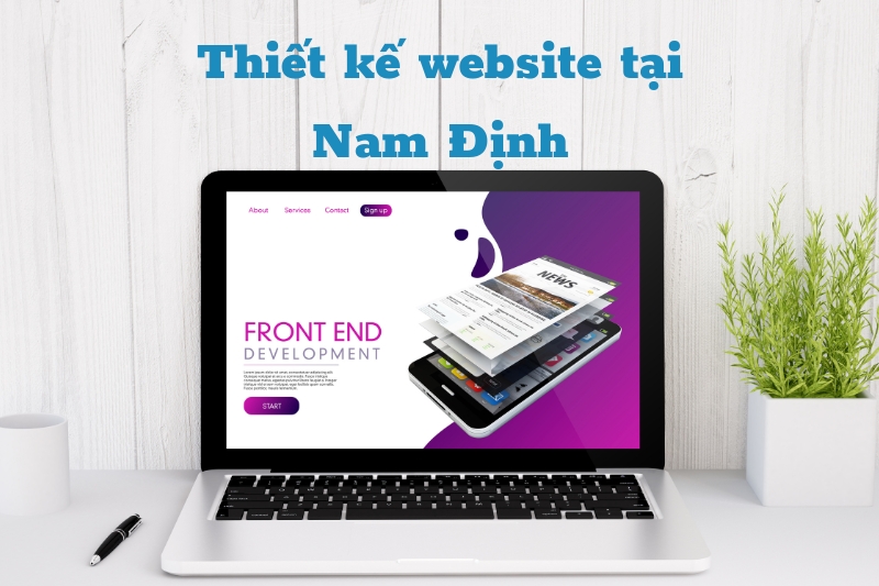 Thiết kế website tại Nam Định Uy Tín, Chuyên Nghiệp Nhất